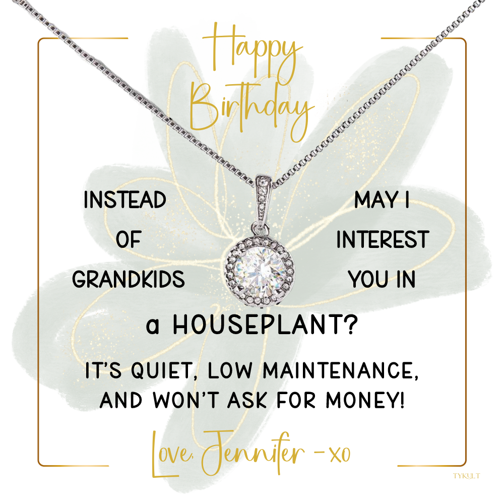 INSTEAD OF GRANDKIDS - HOUSEPLANT | Timeless Necklace with PERSONALIZABLE MESSAGE | Mother's Day - Birthday Gift