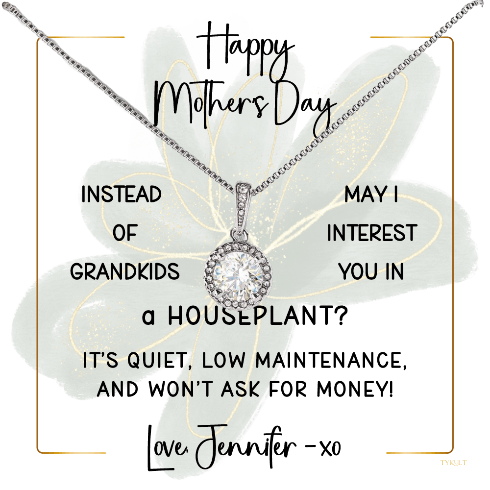 INSTEAD OF GRANDKIDS - HOUSEPLANT | Timeless Necklace with PERSONALIZABLE MESSAGE | Mother's Day - Birthday Gift