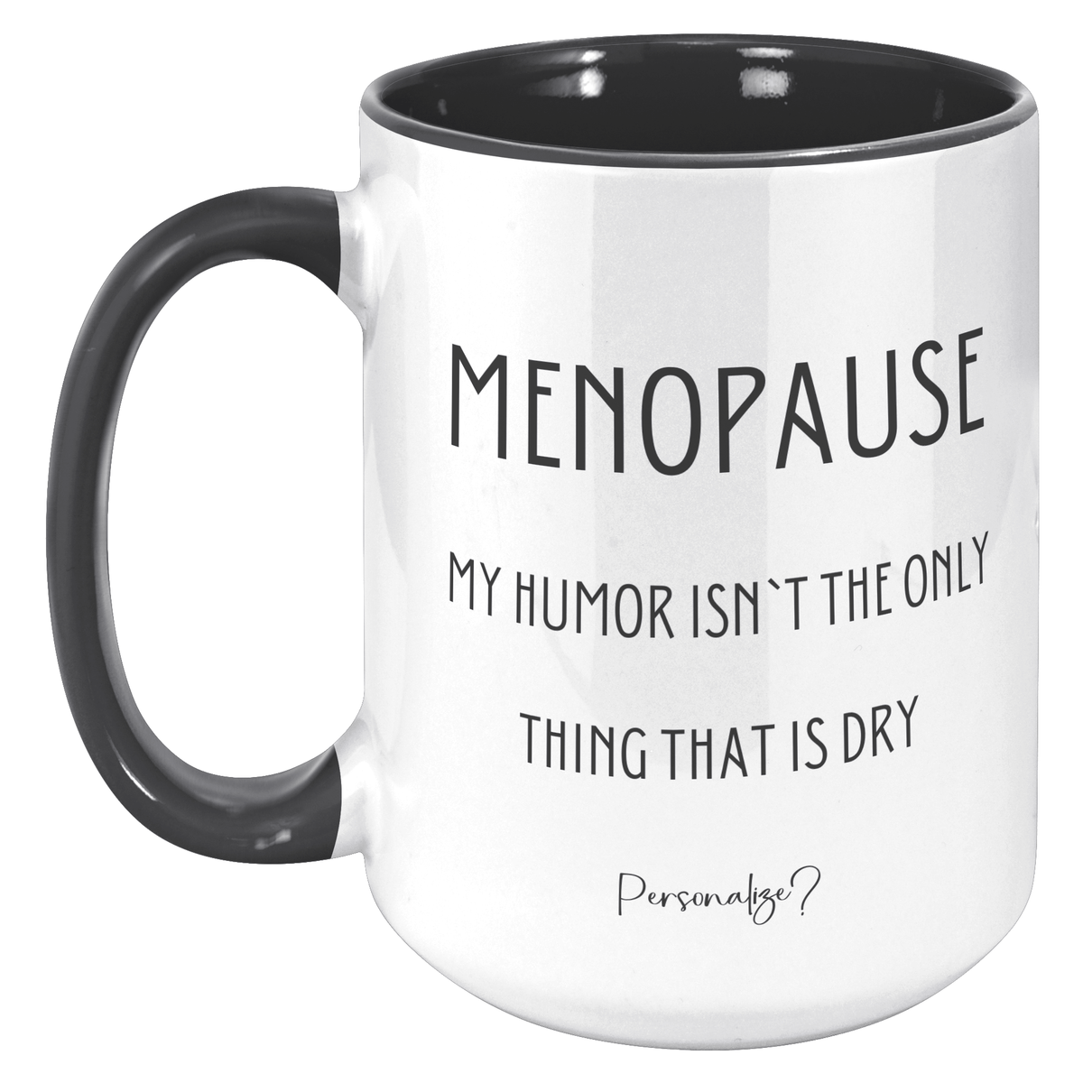 MENOPAUSE | 18+ | PERSONALIZABLE 15oz Two Tone MUG