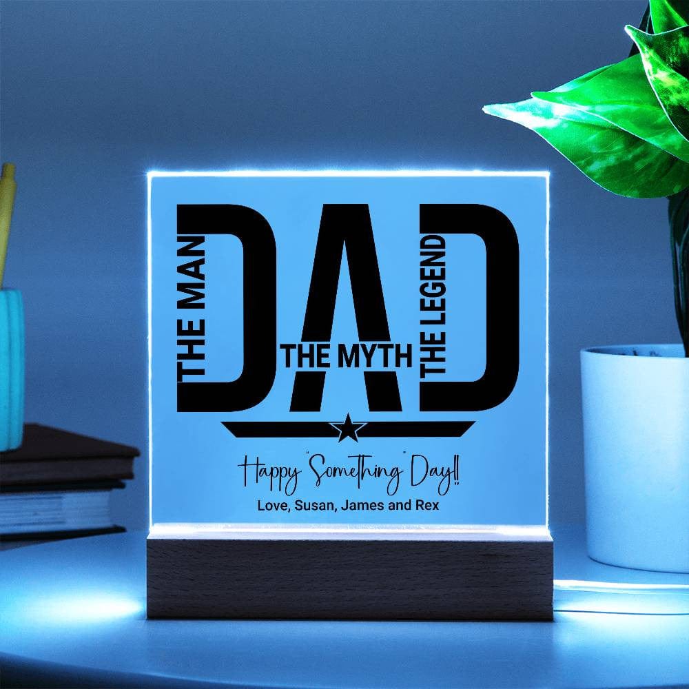 DAD - THE MAN, THE MYTH, THE LEGEND | Square  Acrylic Plaque | PERSONALIZABLE for Birthdays, Father's Day or Other