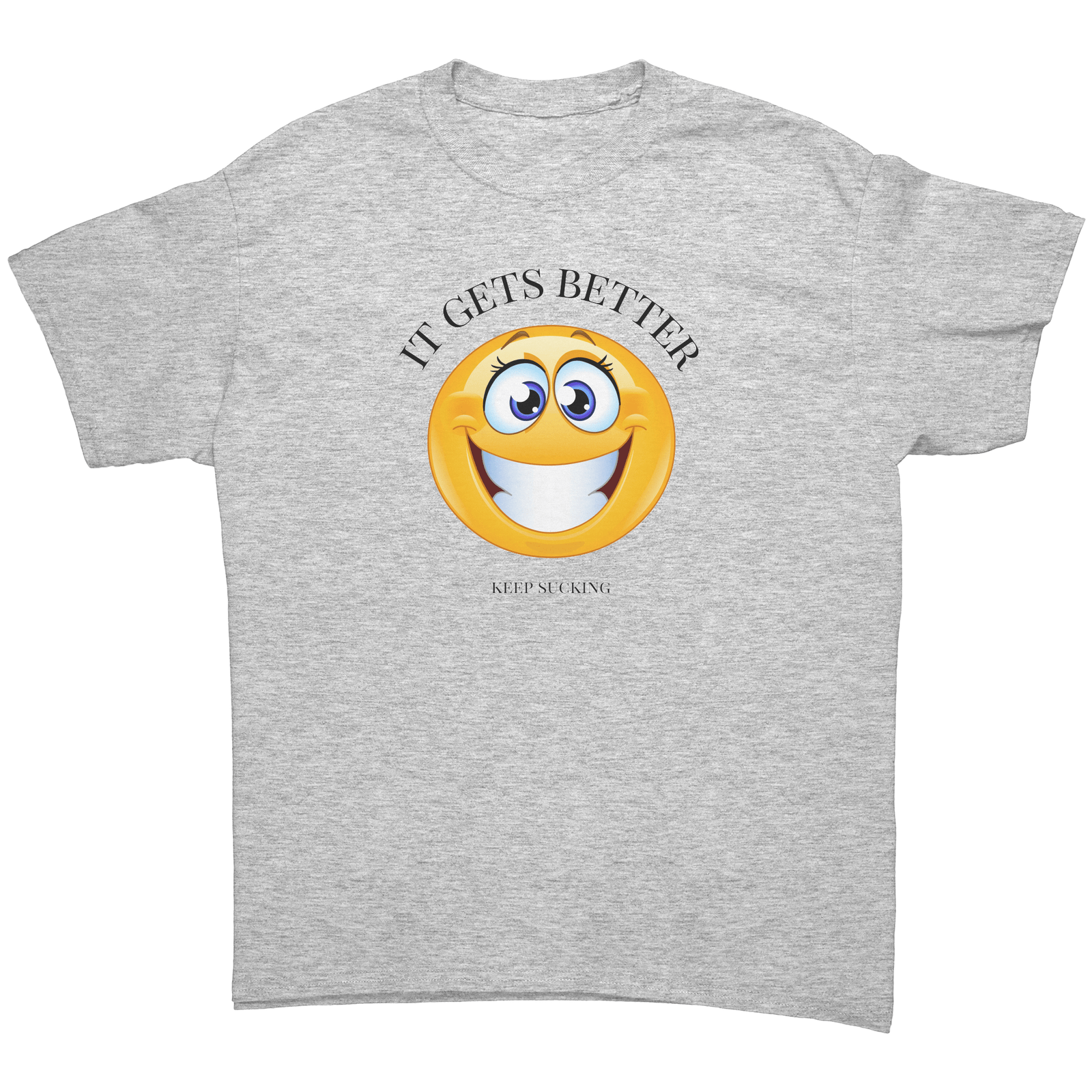 IT GETS BETTER | 18+ | UNISEX T-SHIRT | SUCKIN'