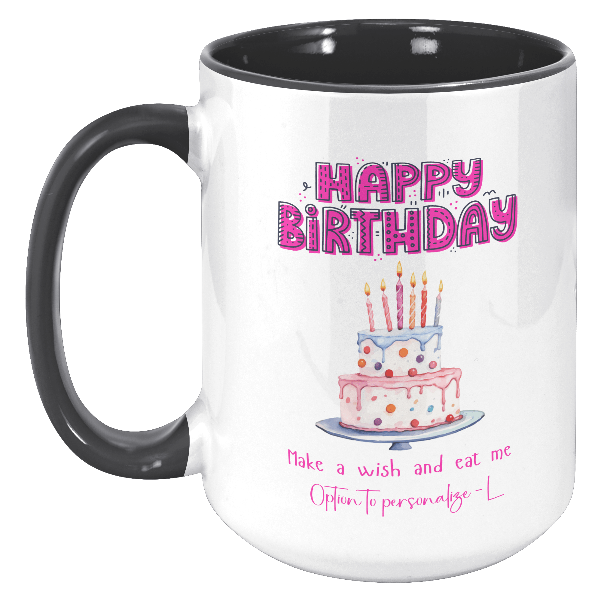 HAPPY BIRTHDAY - EAT | 18+ | PERSONALIZABLE 15oz Two Tone MUG