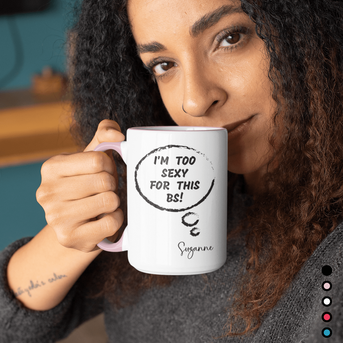 I'M TOO SEXY FOR THIS BS | FUN GAG GIFT | 15oz ACCENT MUG | 5 COLORS