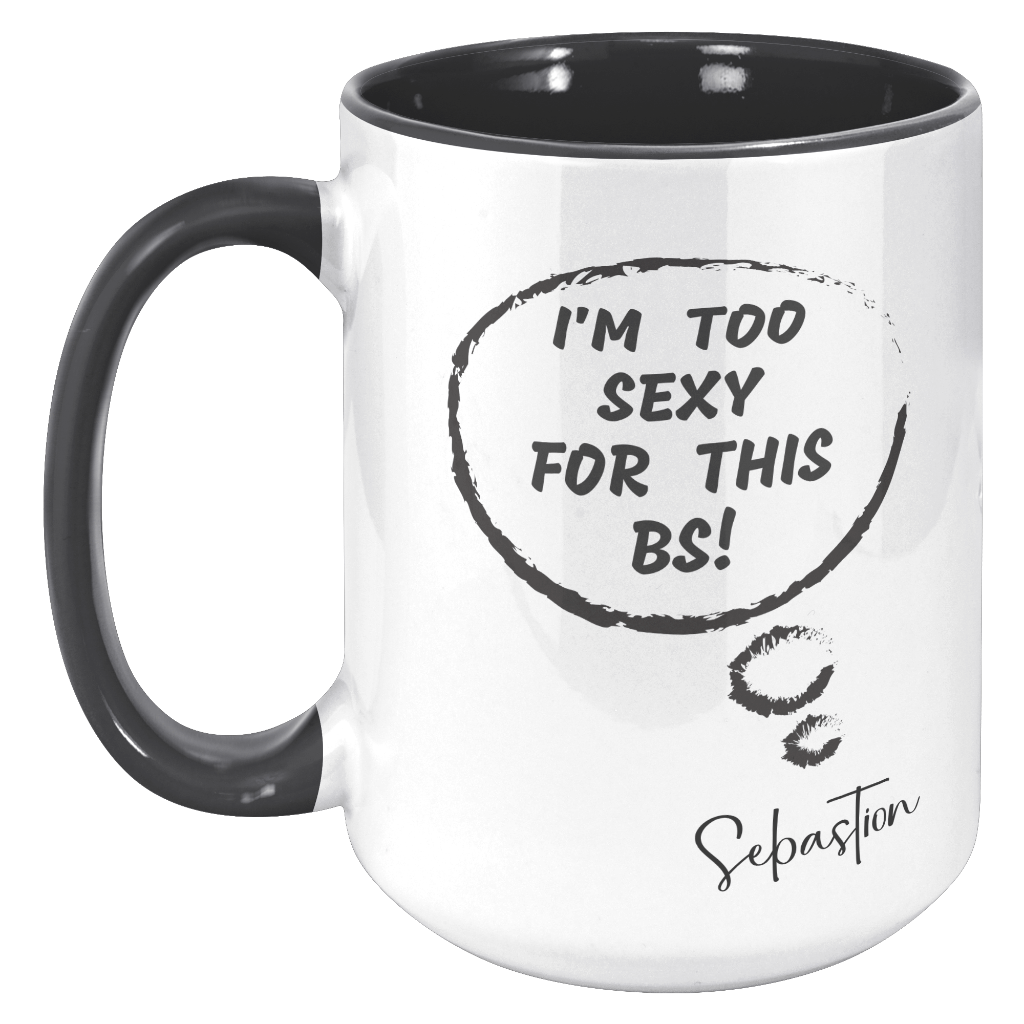 us/ca..I'M TOO SEXY FOR THIS BS | FUN GAG GIFT | 15oz ACCENT MUG | 5 COLORS