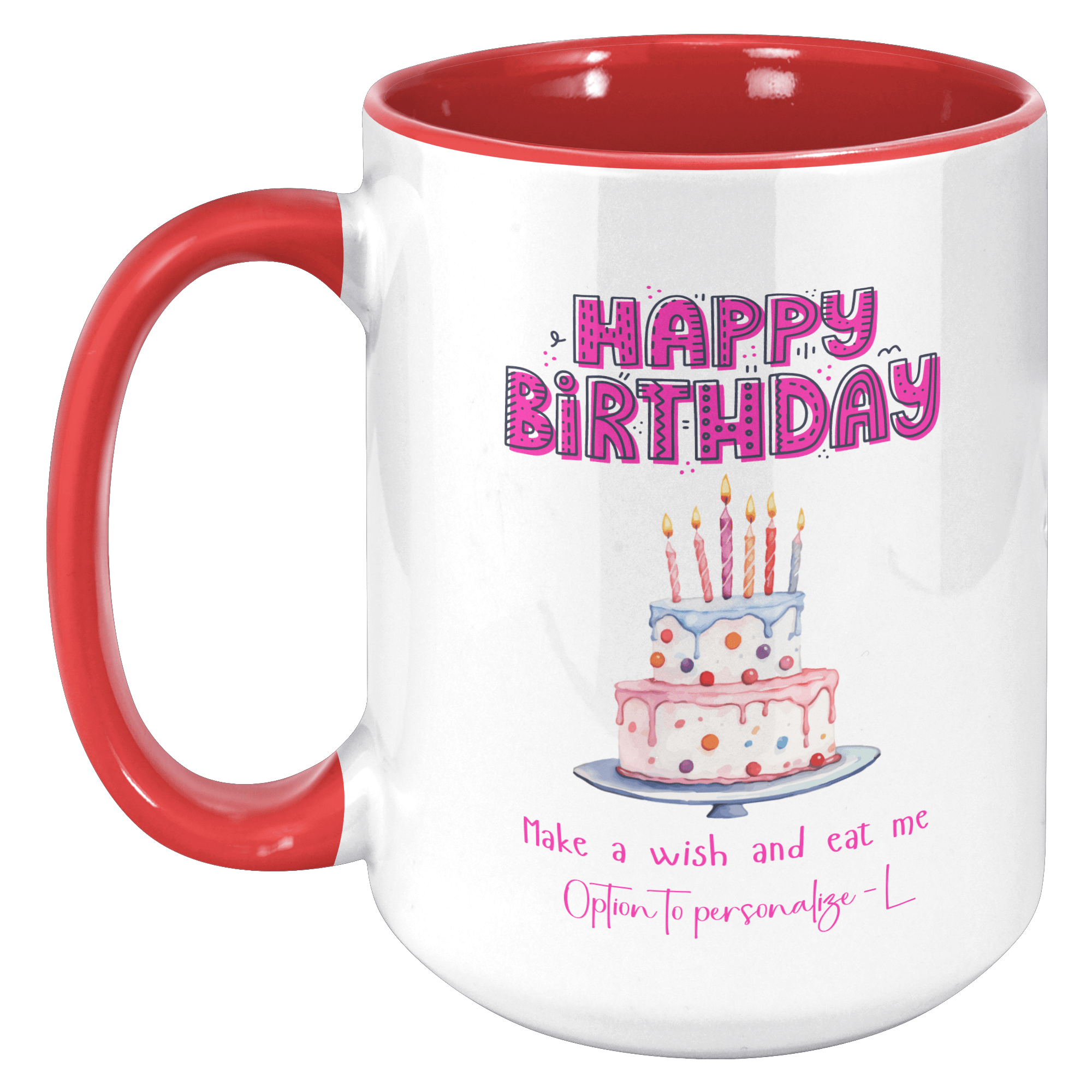 HAPPY BIRTHDAY - EAT | 18+ | PERSONALIZABLE 15oz Two Tone MUG