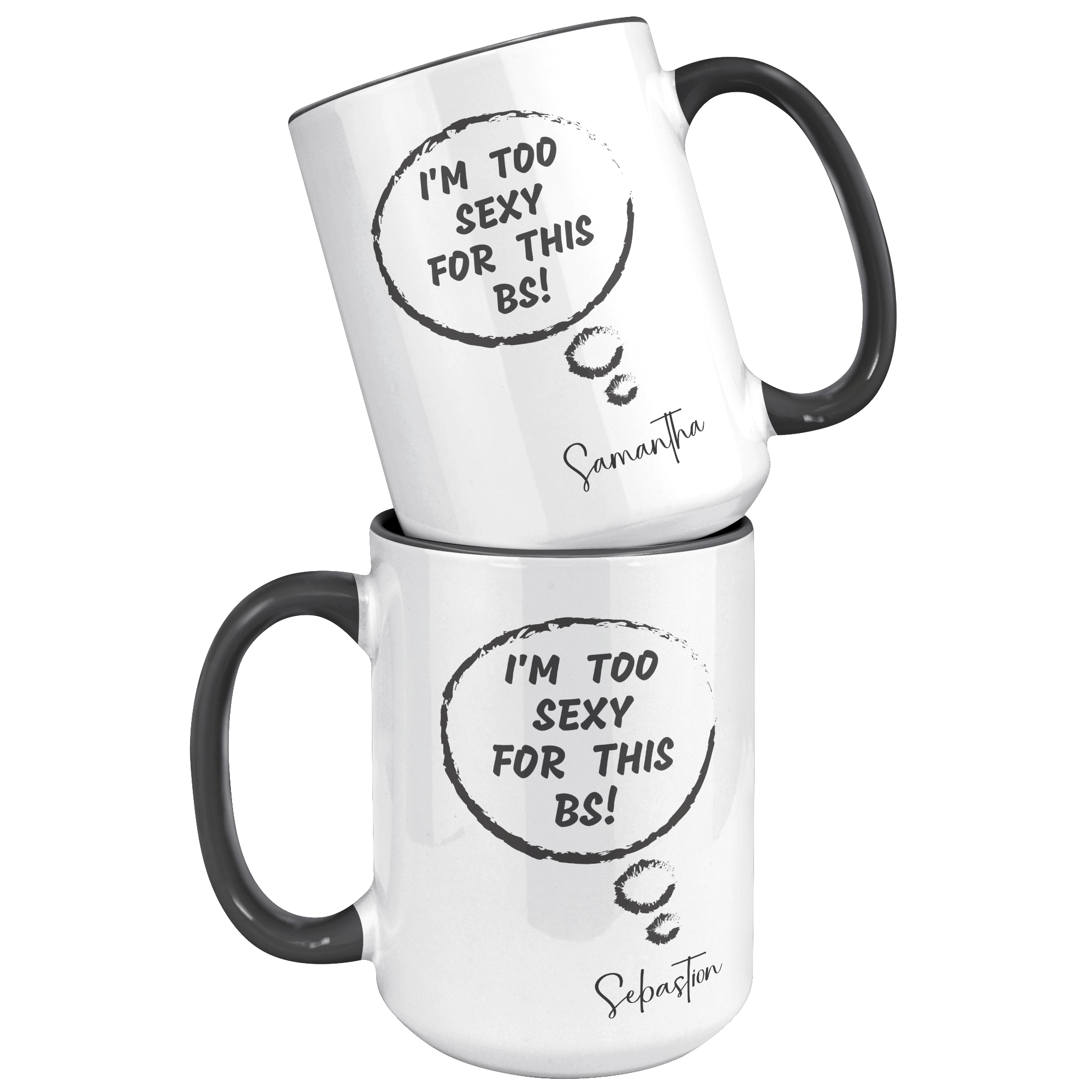 us/ca..I'M TOO SEXY FOR THIS BS | FUN GAG GIFT | 15oz ACCENT MUG | 5 COLORS